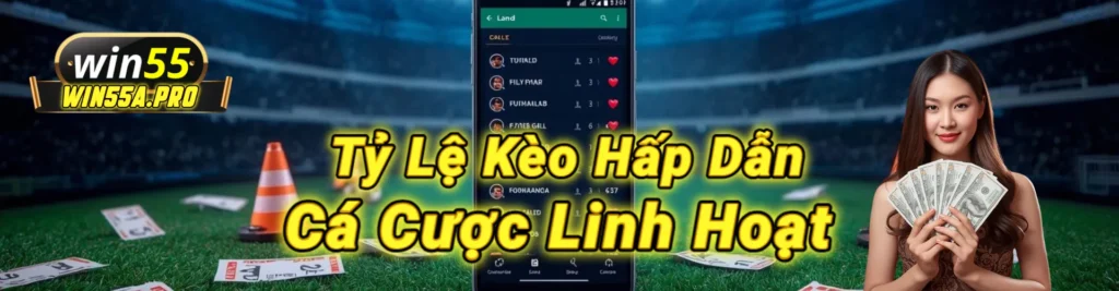 win55 banner tỷ lệ kèo hấp dẫn